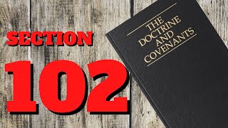 Doctrine and Covenants ~ section 102