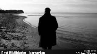 karaog1an - Dost Bildiklerim - Güzel şarkilar/ türküler 2020/21 - Resimi