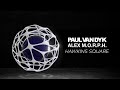 Paul van Dyk & Alex M.O.R.P.H. - Hawkins Square