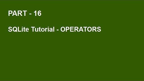 SQLite Tutorial Part 16  -  OPERATORS