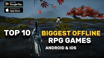 Top 10 BIGGEST OFFLINE RPG Games On Android & iOS | Best RPG Of January 2025