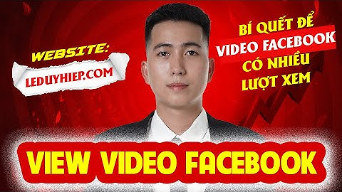 Bật mí bí quyết tăng view video Facebook thần tốc 2025 – Nick thật viral ngay - LDH Social