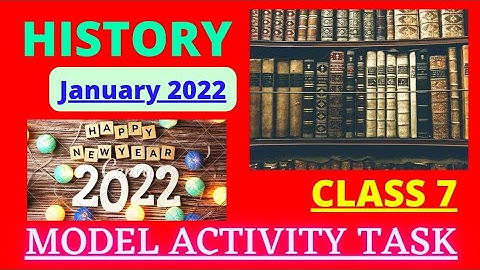 CLASS 7 HISTORY MODEL ACTIVITY TASK JANUARY 2022| HISTORY CLASS 7 MODEL ACTIVITY TASK JANUARY 2022