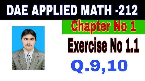 DAE Math 212|| 2nd year || Applied Mathematics- 212||Chapter 1  ||Exercise 1.1|| Question 9,10
