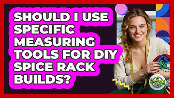 Should I Use Specific Measuring Tools For DIY Spice Rack Builds? - The Upcycle Lab