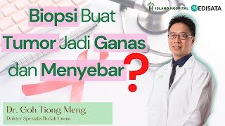 Biopsi Buat Tumor Jadi Ganas dan Menyebar? - Dr. Goh Tiong Meng - Island Hospital screenshot 4