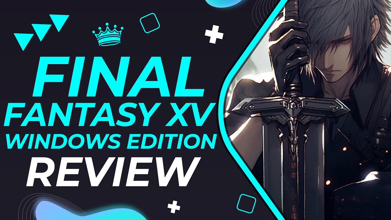 รีวิว final fantasy xv 2022 Final Fantasy XV Windows Edition Review