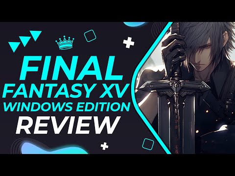 Final Fantasy XV Windows Edition Review