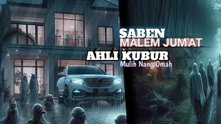 saben malem jum'ah ahli kubur mulih nang omah