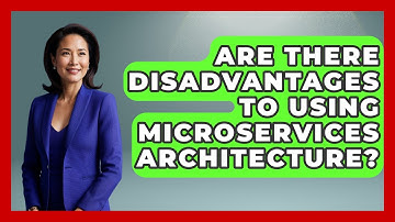Are There Disadvantages to Using Microservices Architecture? - Server Logic Simplified