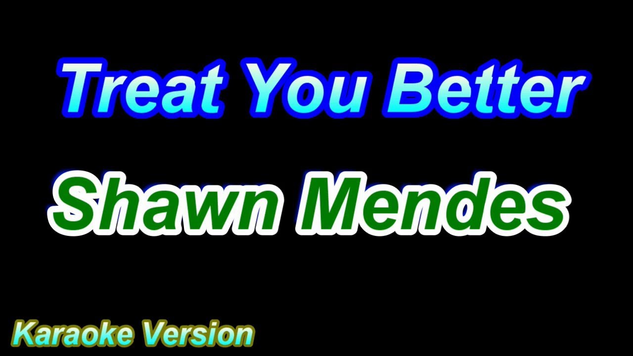 Treat You Better Shawn Mendes [Karaoke Version] YouTube