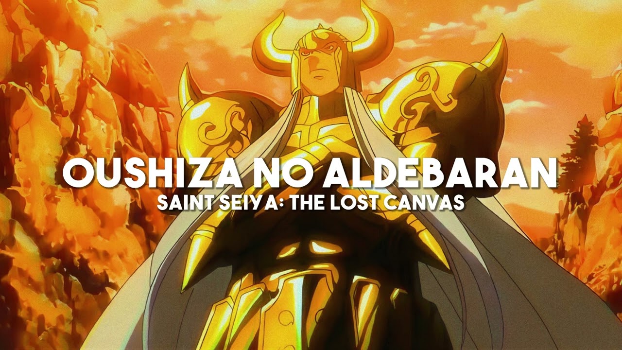 Watch Oushiza no Aldebaran - Saint Seiya: The Lost Canvas (slowed + reverb) on YouTube Watch Oushiza no Aldebaran - Saint Seiya: The Lost Canvas (slowed + reverb) on YouTube