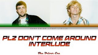 The Driver Era 'Plz Don't Come Around Interlude' Lyrics [Color Coded ENG_ESP]
