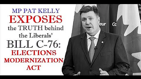 MP Pat Kelly Exposes the Truth Behind the Liberals' Bill C-76: Elections Modernization Act