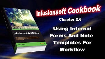 Infusionsoft Cookbook - Chapter 2.6 - Using Internal Forms And Note Templates For Workflow
