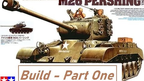 Tamiya 1/35 M26 Pershing - The Build - Part 1