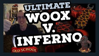 BEST OF OSRS - WOOX V. INFERNO ULTIMATE COMPILATION FIRST PURE BUDGET SETUP