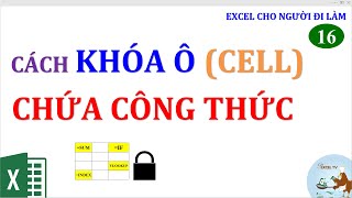 Excel cho người đi làm | #16 Cách khóa ô chứa công thức trong Excel (lock cell have formula)