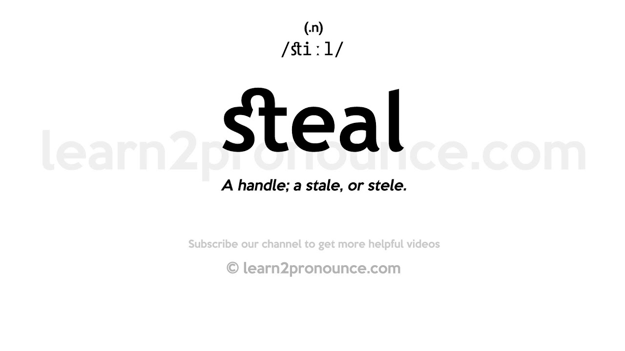 Pronunciation of Steal | Definition of Steal