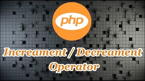 Epi-47 Increament Decreament Operator | PHP in Tamil