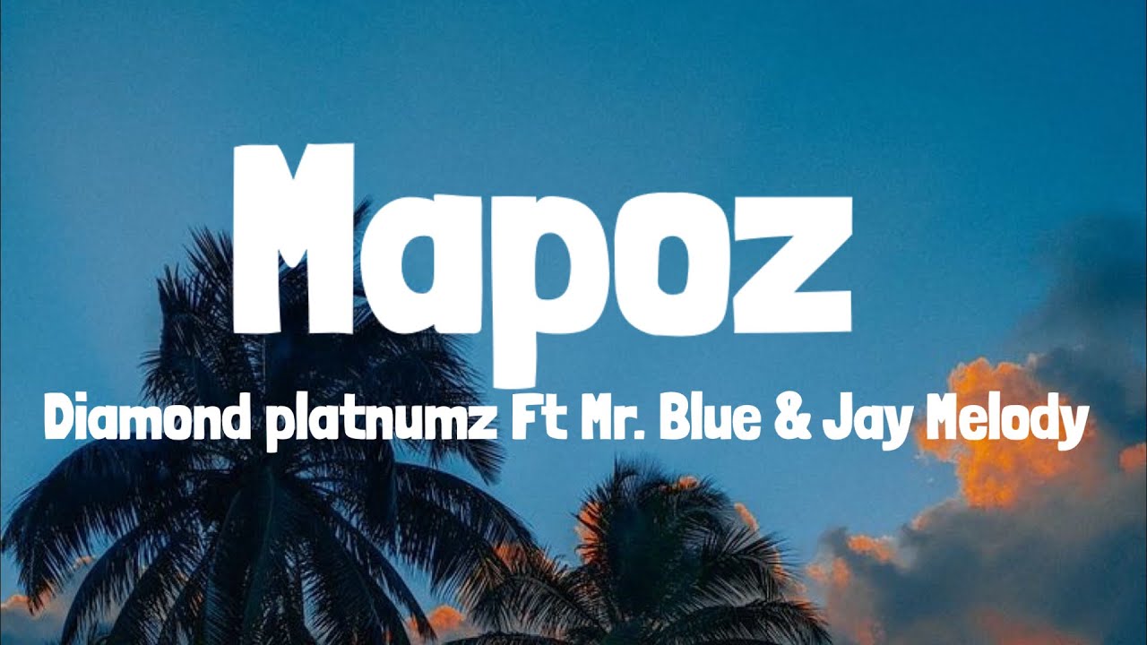Diamond Platnumz Ft Mr Blue  Jay Melody   Mapoz Lyrics