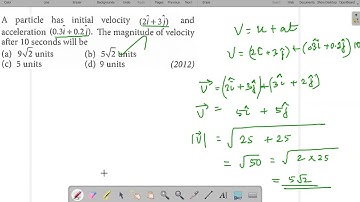A particle has initial velocity (2i+3j) and acceleration (0.3i+0.2j).The magnitude of velocity after