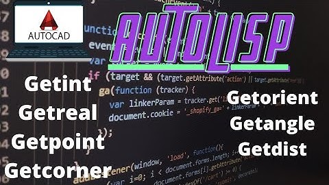Autolisp | Getint | Getreal | Getpoint | Getcorner | Getorient | Getangle | Getdist |