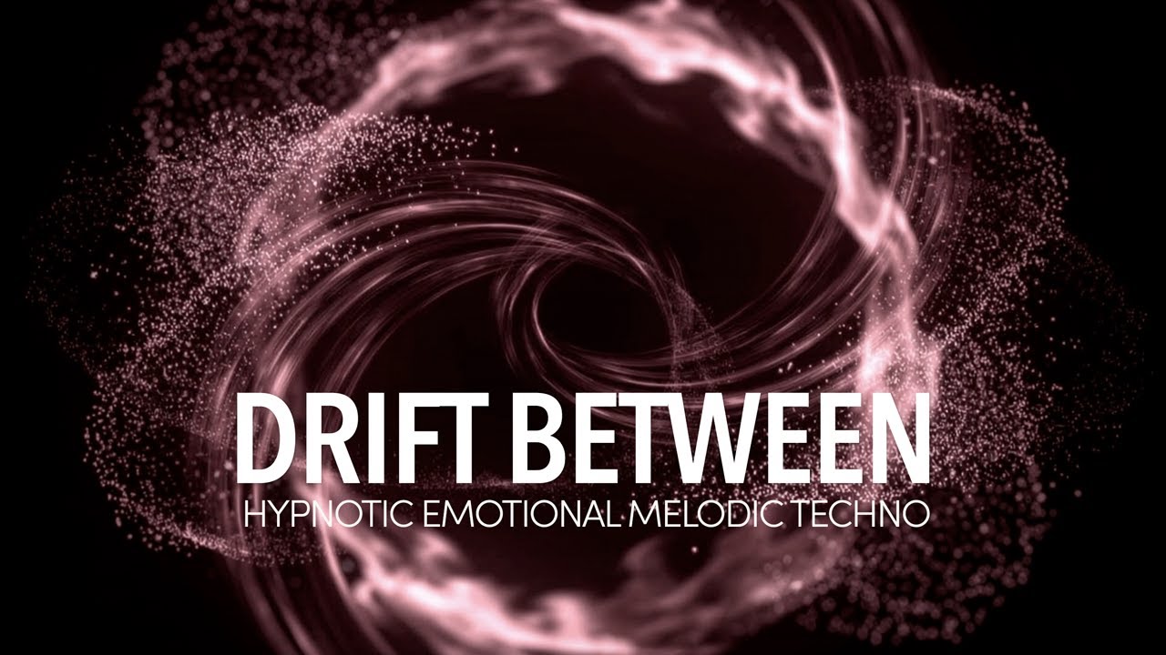 Drift Between — Hypnotic Emotional Melodic Techno