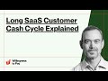 Long SaaS Customer Cash Cycle Explained