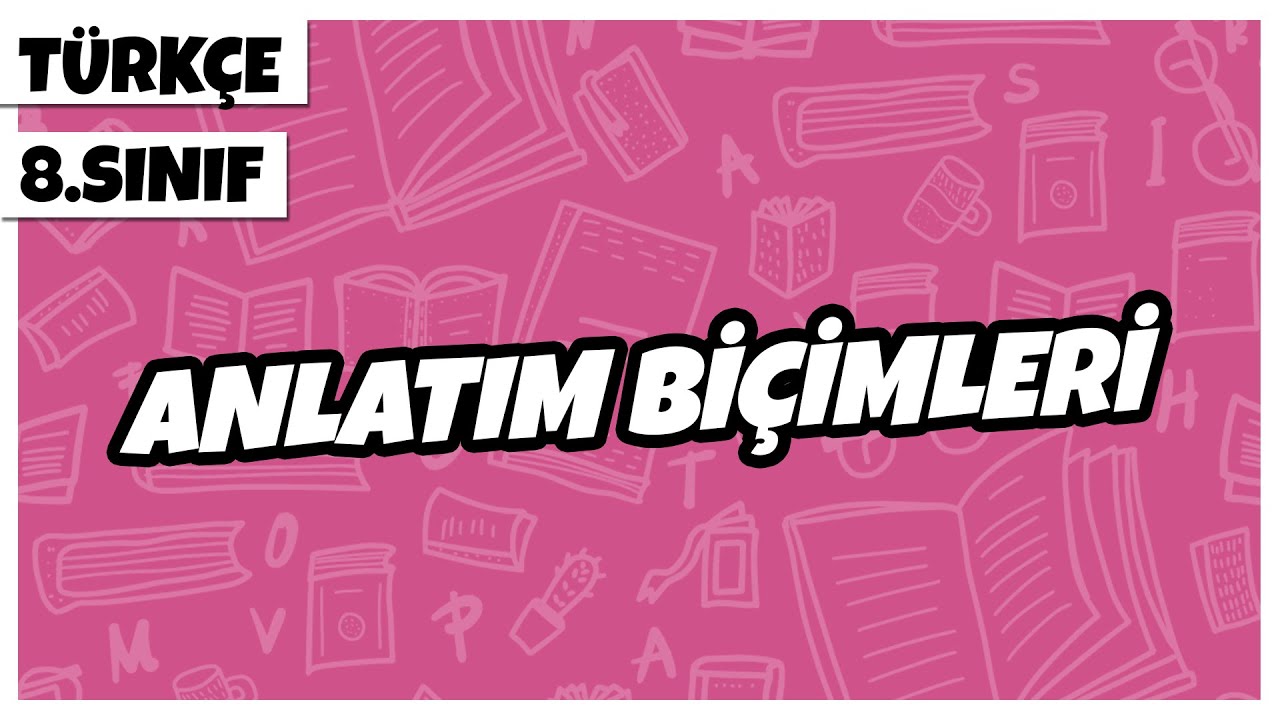 8. Sınıf Türkçe - Anlatım Biçimleri | 2022