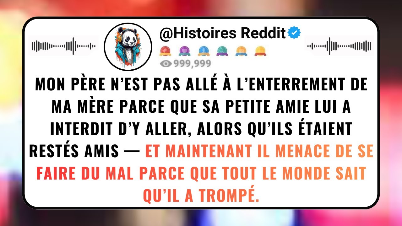 Mon PÈRE N’est Pas Allé À L’enterrement De Ma Mère Parce Que Sa Petite Amie Lui A Interdit D’y...