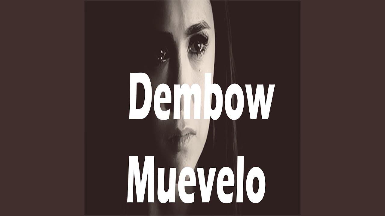 Watch Dembow Muevelo on YouTube Watch Dembow Muevelo on YouTube