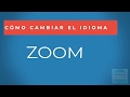 🎥 Como CAMBIAR el IDIOMA en ZOOM.   Switch Languages Zoom.