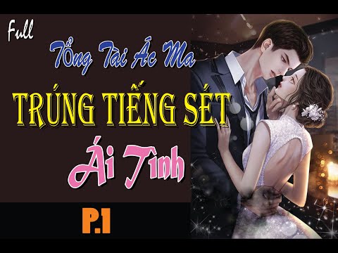 Video Tập1 - TỔNG TÀI ÁC MA TRÚNG TIẾNG SÉT ÁI TÌNH - Ngôn... - youtube