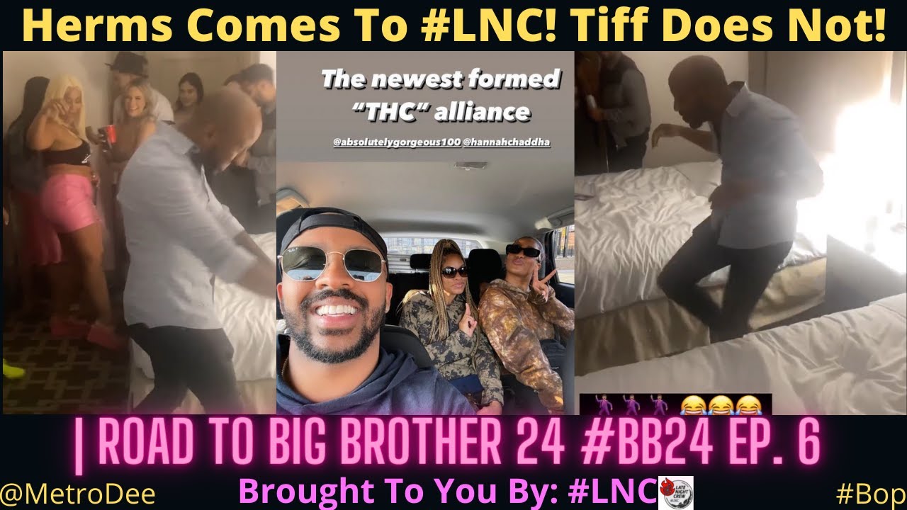 Herms Comes To #LNC! Tiff Does Not! | Road To Big Brother 24 #BB24 Ep. 6