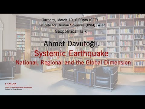 Ahmet Davutoğlu: Systemic Earthquake. National, Regional and the Global Dimensions