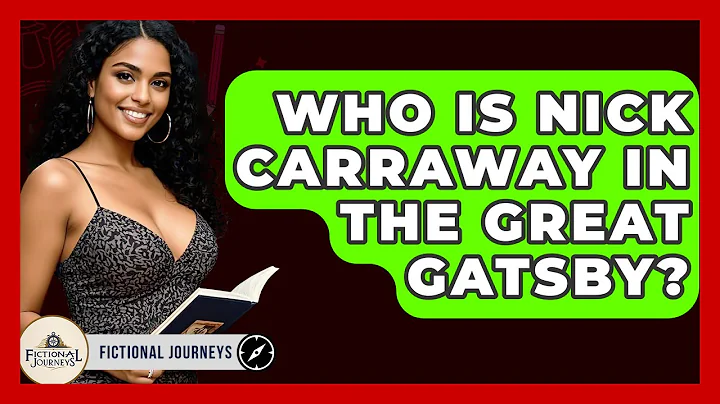 Who Is Nick Carraway In The Great Gatsby? - Fictional Journeys