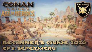 Conan Exiles | Beginner's Guide 2026 | Ep.11: Sepermeru