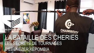 LA BATAILLE DES CHERIES  : LES SECRETS DE TOURNAGES D'EBENEZER KEPOMBIA