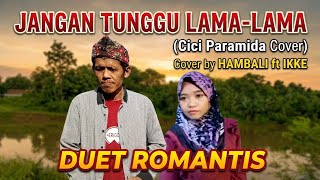 Jangan Tunggu Lama Lamacici Paramidacover By Hambali Ft Ikke