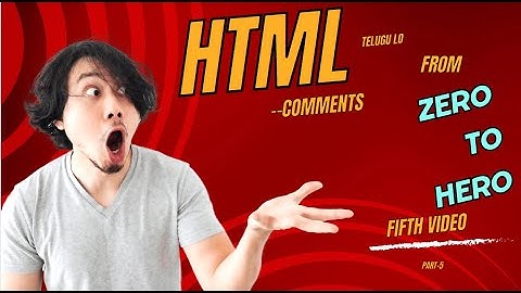 HTML EPISODE  5| In Telugu | Html Css |Comments