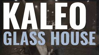 Glass House - Kaleo
