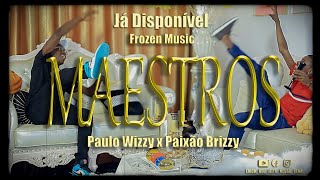 MAESTRO ( DELUXE ) Paixão Brizzy x Paulo wizzy