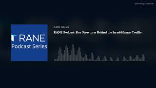 RANE Podcast: Key Structures Behind the Israel-Hamas Conflict