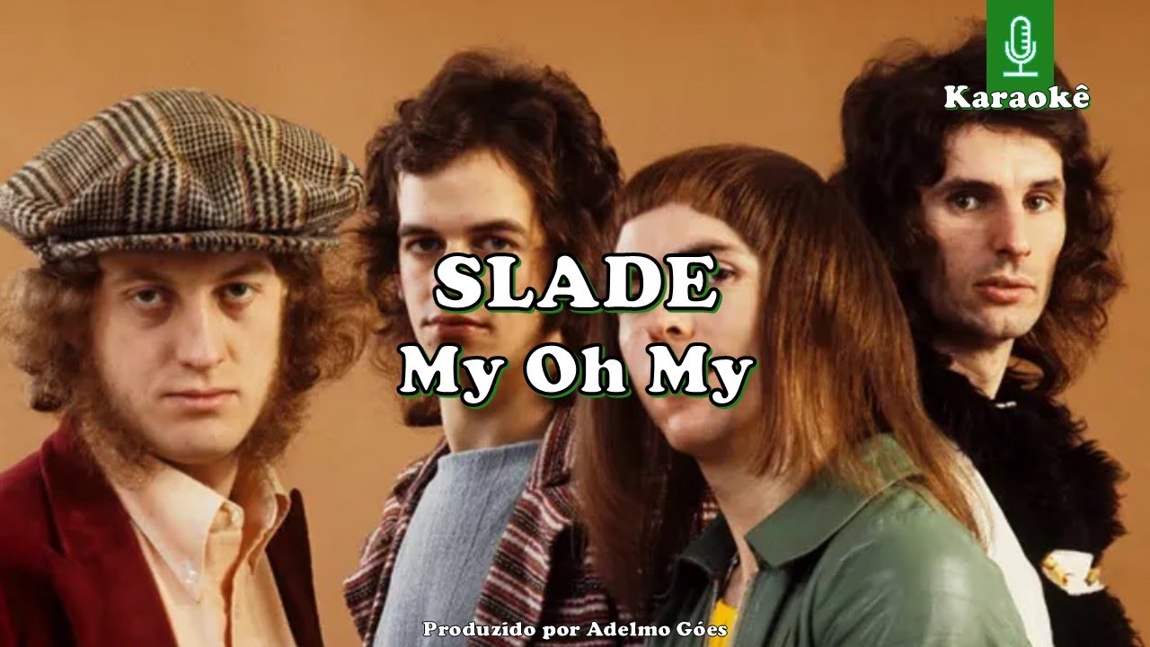 Slade - My Oh My Karaokê Slade - My Oh My Karaokê