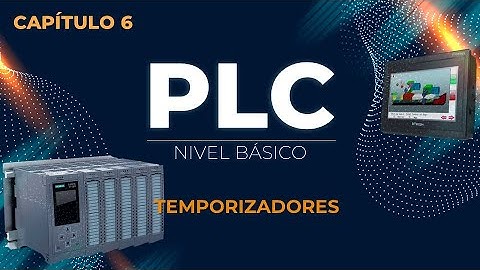 CAPITULO 6: TEMPORIZADORES | TON | CURSO BASICO de PLC | PLC desde CERO