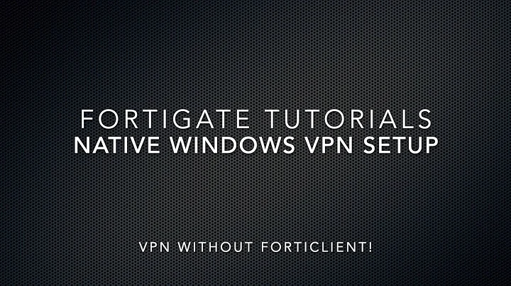Fortigate Dialup IPSEC VPN + Windows Native VPN Client Setup
