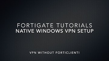 Fortigate Dialup IPSEC VPN + Windows Native VPN Client Setup
