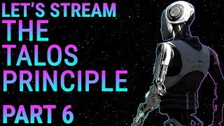 Lets Stream The Talos Principle, Part 6 - A Stream of Ice and Sigils