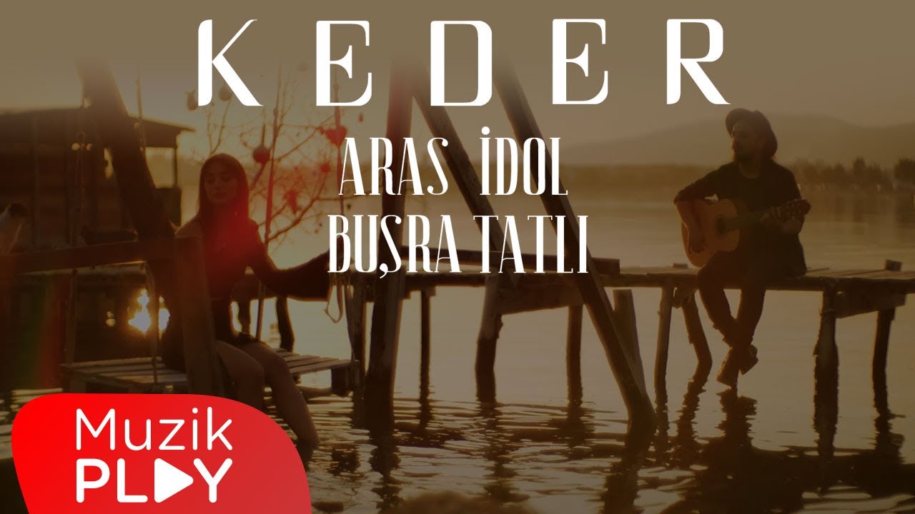 ARAS İdol & Büşra Tatlı - Keder (Official Video) - YouTube Music